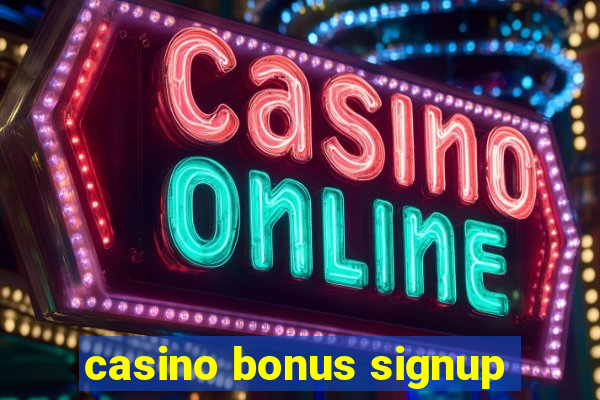 casino bonus signup