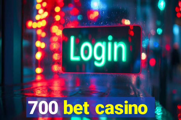 700 bet casino