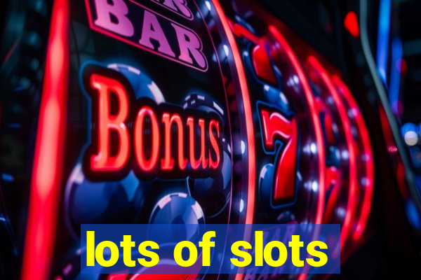 lots of slots