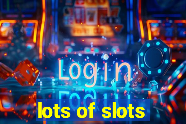 lots of slots