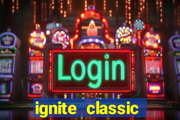 ignite classic slots paga mesmo