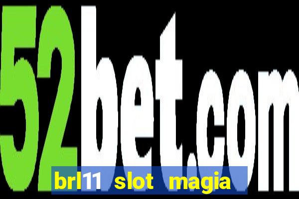 brl11 slot magia paga mesmo