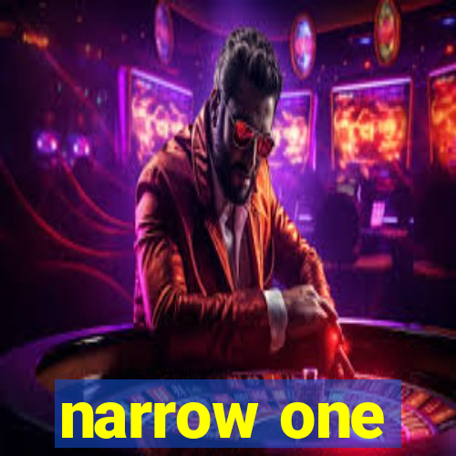 narrow one