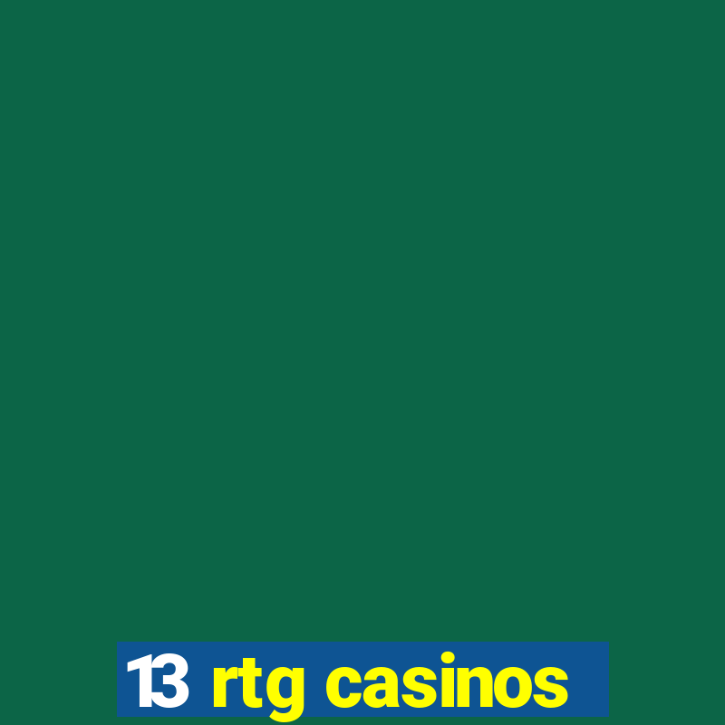 13 rtg casinos