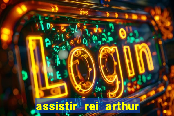 assistir rei arthur 2004 dublado