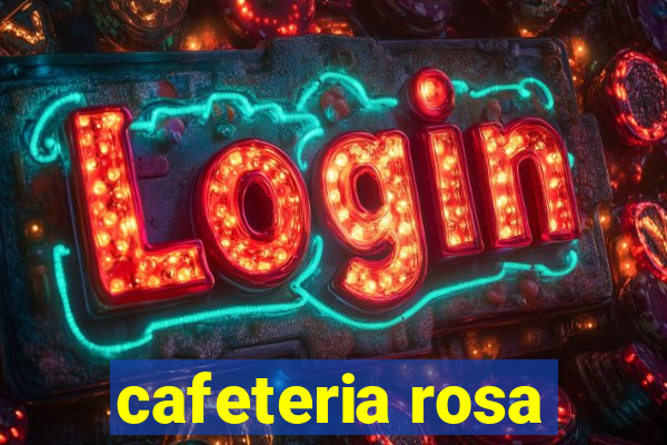 cafeteria rosa