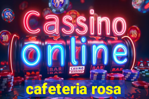 cafeteria rosa