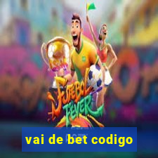 vai de bet codigo