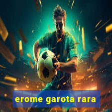 erome garota rara