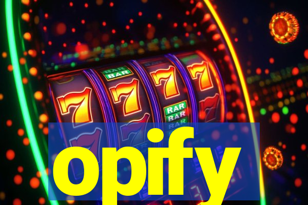 opify