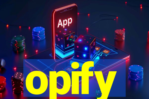 opify