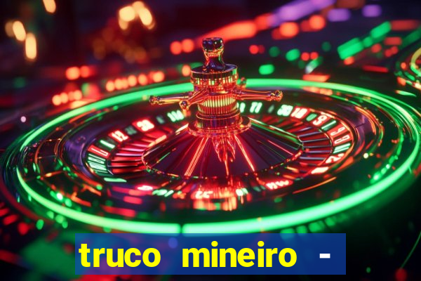 truco mineiro - jogo de cartas