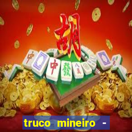 truco mineiro - jogo de cartas