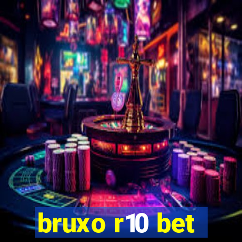 bruxo r10 bet