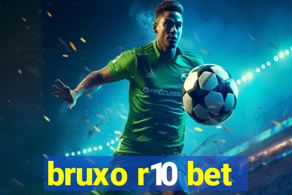 bruxo r10 bet