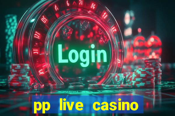 pp live casino esporte da sorte