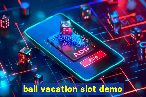 bali vacation slot demo