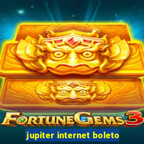 jupiter internet boleto