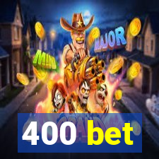 400 bet