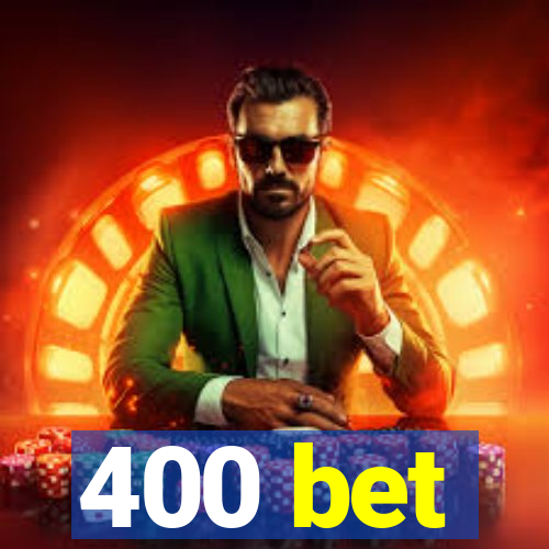 400 bet