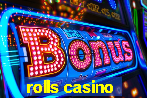 rolls casino