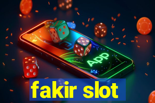 fakir slot