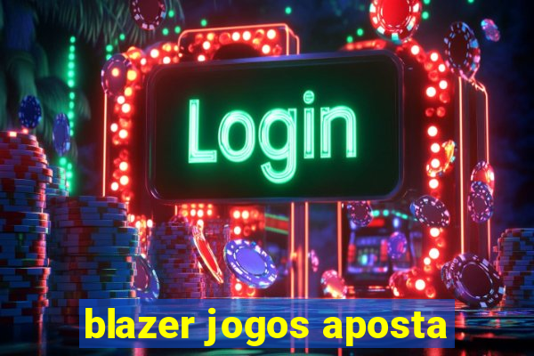 blazer jogos aposta