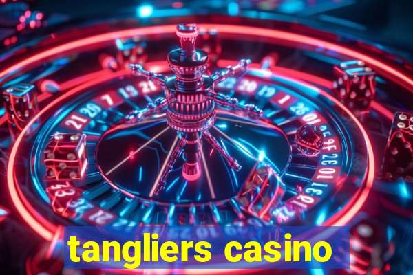 tangliers casino