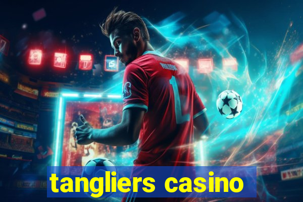 tangliers casino