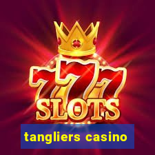 tangliers casino