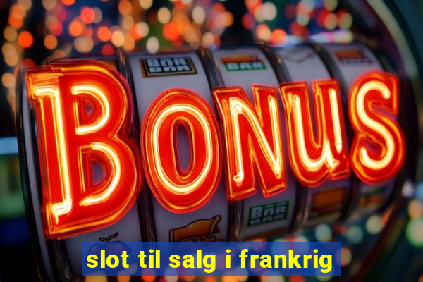 slot til salg i frankrig