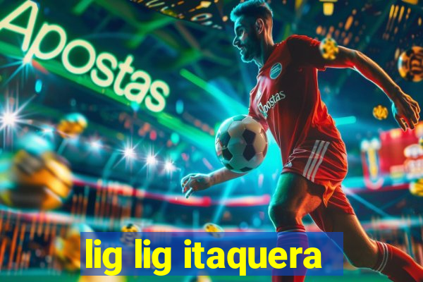 lig lig itaquera