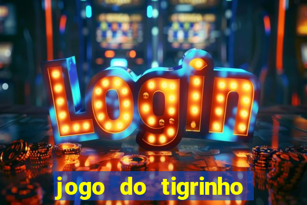 jogo do tigrinho bonus sem deposito