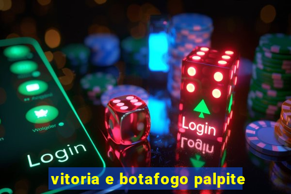 vitoria e botafogo palpite