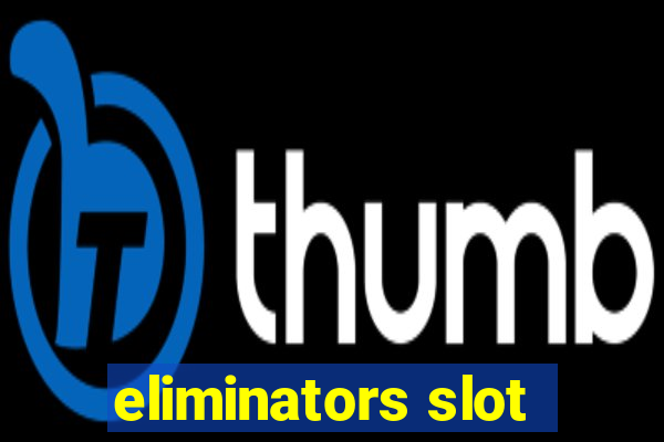 eliminators slot