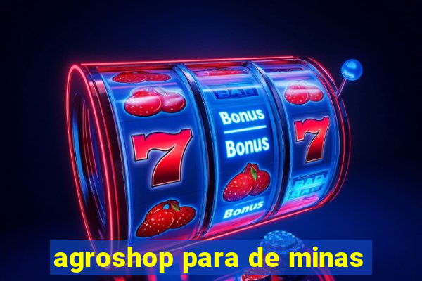 agroshop para de minas