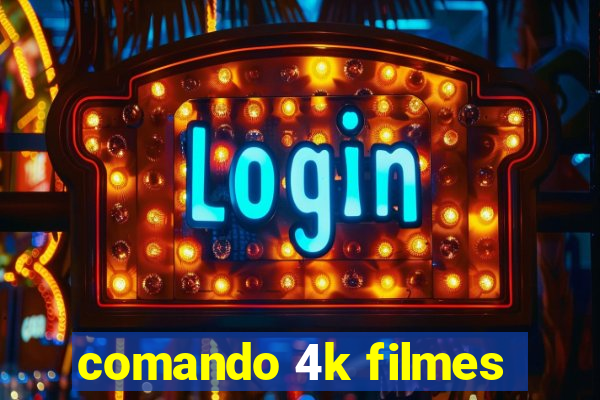 comando 4k filmes