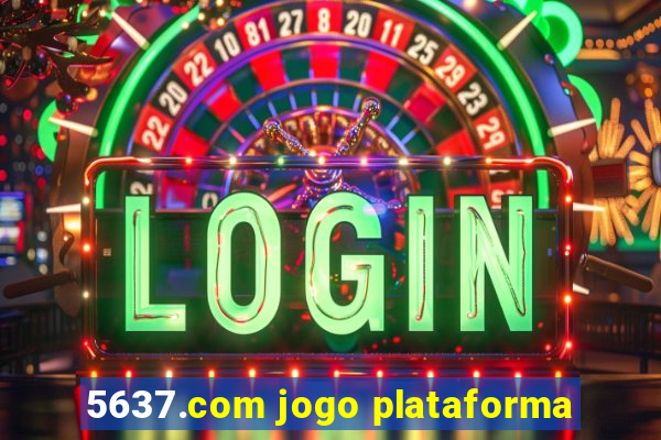 5637.com jogo plataforma