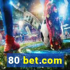 80 bet.com