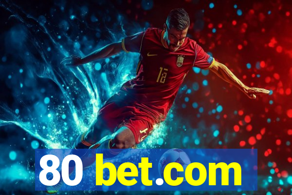 80 bet.com