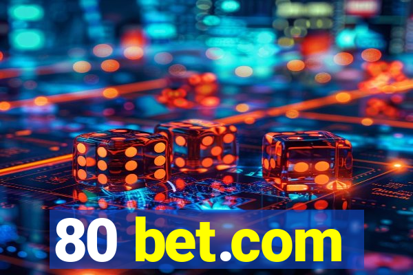 80 bet.com