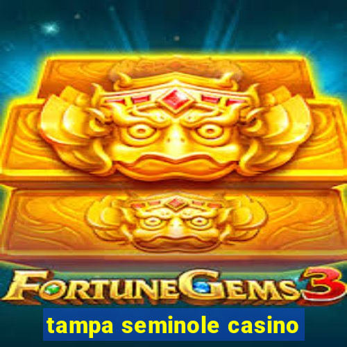 tampa seminole casino