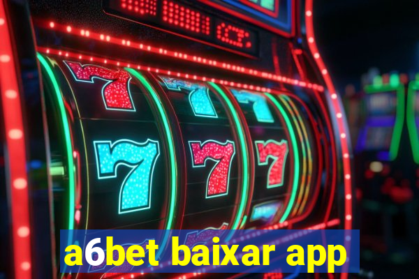 a6bet baixar app