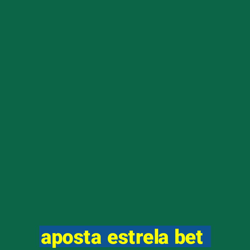 aposta estrela bet