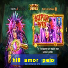 hill amor pelo jogo online