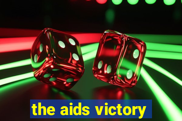 the aids victory