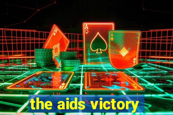 the aids victory