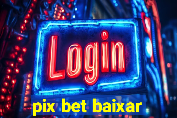 pix bet baixar