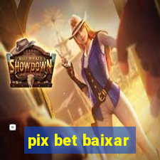 pix bet baixar