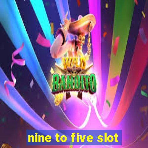 nine to five slot